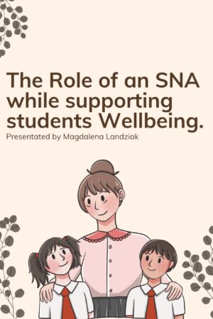 The Role of an SNA while supporting students wellbeing.