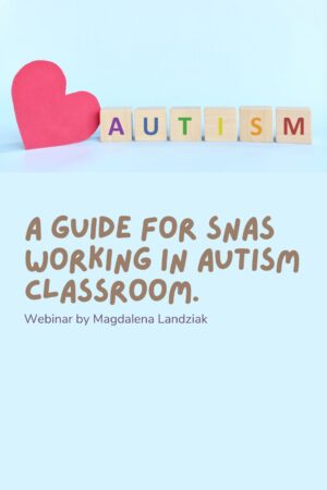 A Guide for SNAs working in Autism Classroom.